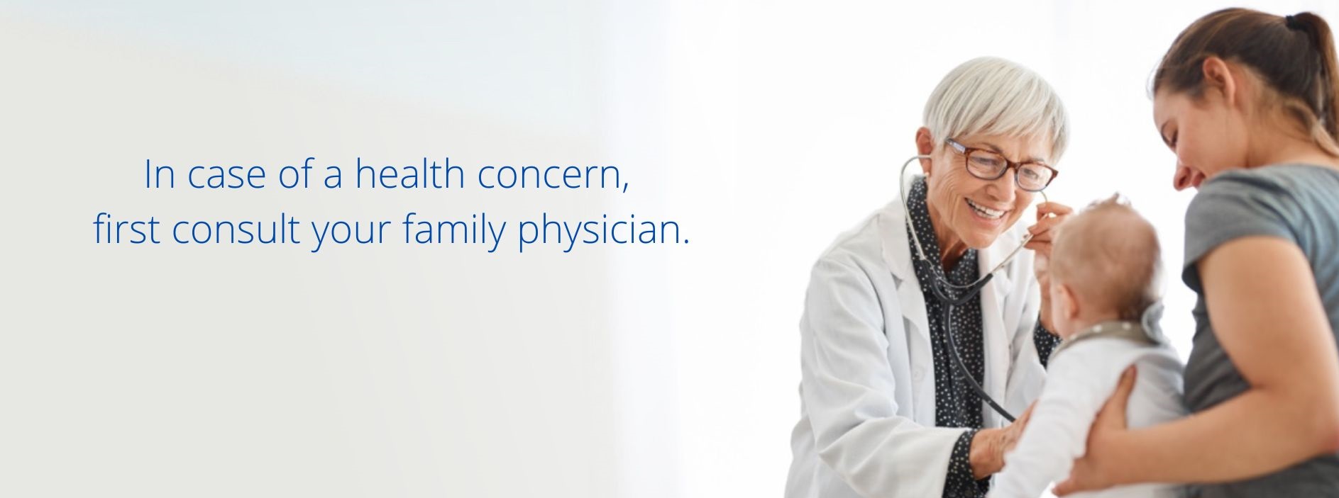 In case of a health concern, first consult your family physician.